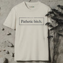 Pathetic bitch. T-Shirt