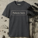 Pathetic bitch. T-Shirt