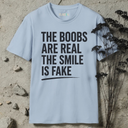 boobs are real, smile is fake T-Shirt