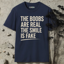 boobs are real, smile is fake T-Shirt