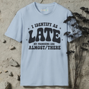 I identify as late. T-Shirt