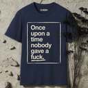 Once upon a day nobody gave a fuck.  T-Shirt
