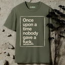 Once upon a day nobody gave a fuck.  T-Shirt