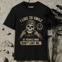 I like to smile at people who don't like me Skeleton T-Shirt
