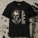 You can't put a crown on a clown and expect a King. T-Shirt