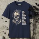 You can't put a crown on a clown and expect a King. T-Shirt