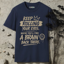 Keep rolling your eyes. T-Shirt
