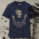 I'm not rude. T-Shirt