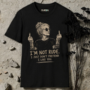 I'm not rude. T-Shirt