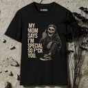 My Mom says I'm special, so fuck you Skeleton T-Shirt