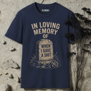 In loving memory of when I gave a shit. T-Shirt