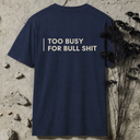 too busy for bull shit BACKPRINT T-Shirt