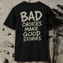 Bad Choices BACKPRINT T-Shirt