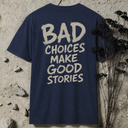 Bad Choices BACKPRINT T-Shirt