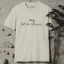 omg, bitch please.  T-Shirt