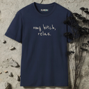 omg bitch, relax.  T-Shirt