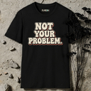 Not your problem. RETRO T-Shirt