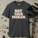 Not your problem. RETRO T-Shirt