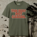 Too busy not caring. RETRO T-Shirt