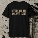 Before you ask BACKPRINT T-Shirt
