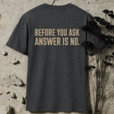 Before you ask BACKPRINT T-Shirt