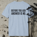 Before you ask BACKPRINT T-Shirt