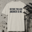 Before you ask BACKPRINT T-Shirt
