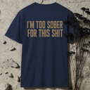 I'm too sober BACKPRINT T-Shirt