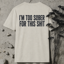I'm too sober BACKPRINT T-Shirt
