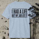 I had a life BACKPRINT T-Shirt