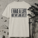 I had a life BACKPRINT T-Shirt