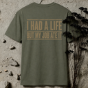 I had a life BACKPRINT T-Shirt