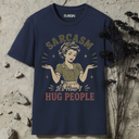 Sarcasm it's how i hug people. T-Shirt