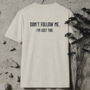 don't follow me. BACKPRINT T-Shirt