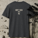don't fuck with me. BACKPRINT T-Shirt