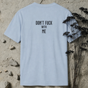 don't fuck with me. BACKPRINT T-Shirt