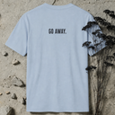 go away. BACKPRINT T-Shirt