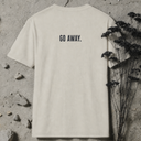 go away. BACKPRINT T-Shirt