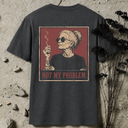 not my problem. BACKPRINT T-Shirt