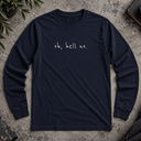 oh, hell no.  Long Sleeve Tee