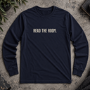 read the room. Long Sleeve Tee