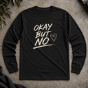 okay but no.  Long Sleeve Tee