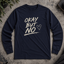 okay but no.  Long Sleeve Tee