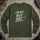 okay but no.  Long Sleeve Tee