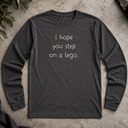 i hope you step on a lego. Long Sleeve Tee