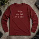 i hope you step on a lego. Long Sleeve Tee