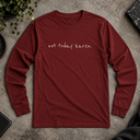 not today karen.  Long Sleeve Tee
