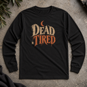 Dead Tired Halloween Long Sleeve Tee