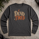 Dead Tired Halloween Long Sleeve Tee