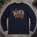 Witch Please Halloween  Long Sleeve Tee